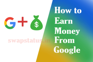 How to earn money from google